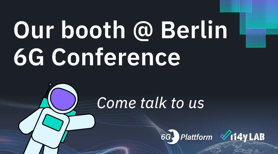 Come by our booth at the Berlin 6G Conference.