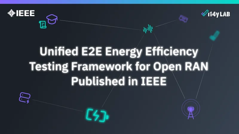Unified E2E Energy Efficiency Testing Framework for Open RAN Published in IEEE